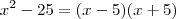 x^2 - 25 = (x-5)(x+5)