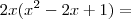 2x ( x^2 - 2x + 1) =