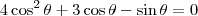 4 \cos^2 \theta +3 \cos \theta - \sin \theta = 0