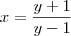 x=\frac{y+1}{y-1}