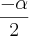 \frac{-\alpha}{2} \frac{-\alpha}{2}