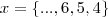 x = \left \{..., 6, 5, 4}{  \right \}