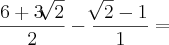 \frac{6 + 3\sqrt[]{2}}{2} - \frac{\sqrt[]{2} - 1}{1} =