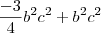 \frac{-3}{4}b^2c^2 + b^2c^2 \frac{-3}{4}b^2c^2 + b^2c^2