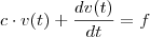c\cdot v(t)+\dfrac{dv(t)}{dt}=f