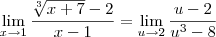 \lim_{x\rightarrow1}\frac{\sqrt[3]{x+7}-2}{x-1}=\lim_{u\rightarrow2}\frac{u-2}{u^3-8}