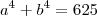 a^{4}+b^{4}=625 a^{4}+b^{4}=625