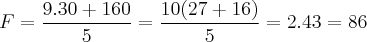 F = \frac{9.30+160}{5} = \frac{10(27+16)}{5} = 2.43 = 86 F = \frac{9.30+160}{5} = \frac{10(27+16)}{5} = 2.43 = 86
