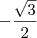 -\frac{\sqrt{3}}{2}