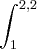 \int_{1}^{2,2} \int_{1}^{2,2}