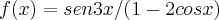 f(x)=sen3x/(1-2cosx)