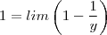 1 = lim\left(1 - \frac{1}{y}\right)