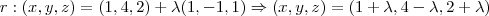 r: (x,y,z)=(1,4,2)+\lambda(1,-1,1)\Rightarrow (x,y,z)=(1+\lambda,4-\lambda,2+\lambda) r: (x,y,z)=(1,4,2)+\lambda(1,-1,1)\Rightarrow (x,y,z)=(1+\lambda,4-\lambda,2+\lambda)