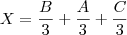 X=\frac{B}{3}+\frac{A}{3}+\frac{C}{3}