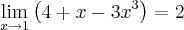 \lim_{x\rightarrow1}\left(4+x-3{x}^{3} \right)= 2