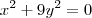 {x}^{2} +9 {y}^{2} = 0 {x}^{2} +9 {y}^{2} = 0