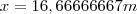 x=16,66666667m