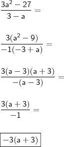 \\ \mathsf{\frac{3a^2 - 27}{3 - a} =} \\\\\\ \mathsf{\frac{3(a^2 - 9)}{- 1(- 3 + a)} =} \\\\\\ \mathsf{\frac{3(a - 3)(a + 3)}{- (a - 3)} =} \\\\\\ \mathsf{\frac{3(a + 3)}{- 1} =} \\\\\\ \boxed{\mathsf{- 3(a + 3)}}