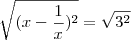 \sqrt {(x - \frac{1}{x})^2} = \sqrt {3^2}