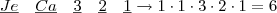 \underline{Je}\quad \underline{Ca}\quad \underline{3}\quad \underline{2}  \quad \underline{1} \rightarrow 1 \cdot 1 \cdot 3 \cdot 2 \cdot 1 = 6