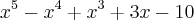 {x}^{5}-{x}^{4}+{x}^{3}+3x-10 {x}^{5}-{x}^{4}+{x}^{3}+3x-10