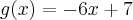 g(x)=-6x+7