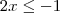 2x \leq -1