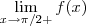 \lim_{x \rightarrow \pi/2+} f(x) \lim_{x \rightarrow \pi/2+} f(x)