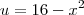 u=16-x^2\;\;