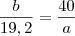 \frac{b}{19,2}=\frac{40}{a}