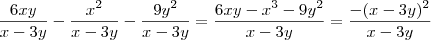 \dfrac{6xy}{x-3y} - \dfrac{x^2}{x-3y} - \dfrac{9y^2}{x-3y} =\frac{6xy-x^3-9y^2}{x-3y}=\frac{-(x-3y)^2}{x-3y}