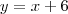 y = x + 6 y = x + 6