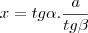x&=&tg\alpha.\frac{a}{tg\beta}