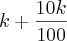 k + \frac{10k}{100} k + \frac{10k}{100}
