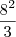 \frac{8^2}{3}