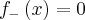 {f}_{-}\left(x \right)=0 {f}_{-}\left(x \right)=0
