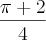 \frac{\pi + 2}{4}