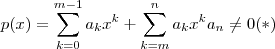 p(x) = \sum_{k=0}^{m-1} a_k x^k  + \sum_{k=m}^n a_k x^k   a_n \neq 0   (*)