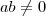 ab \neq 0 ab \neq 0