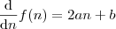 \frac{\mathrm{d} }{\mathrm{d} n} f(n) = 2an + b