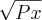 \sqrt[]{Px}