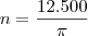 n = \dfrac{12.500}{\pi}