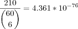 \dfrac{210}{\dbinom{60}{6}}=4. 361*{10}^{-76}