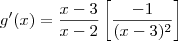g^\prime (x) = \frac{x-3}{x-2} \left[\frac{-1}{(x-3)^2}\right]