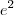e^2