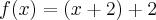 f(x)=(x+2)+2 f(x)=(x+2)+2