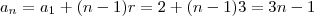 a_n = a_1 + (n-1)r = 2 + (n-1)3 = 3n -1 a_n = a_1 + (n-1)r = 2 + (n-1)3 = 3n -1