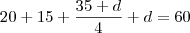 20+15+\frac{35+d}{4}+d=60