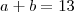 a+b = 13