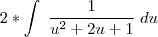 2*\int \; \frac{1}{u^2+2u+1}\; du